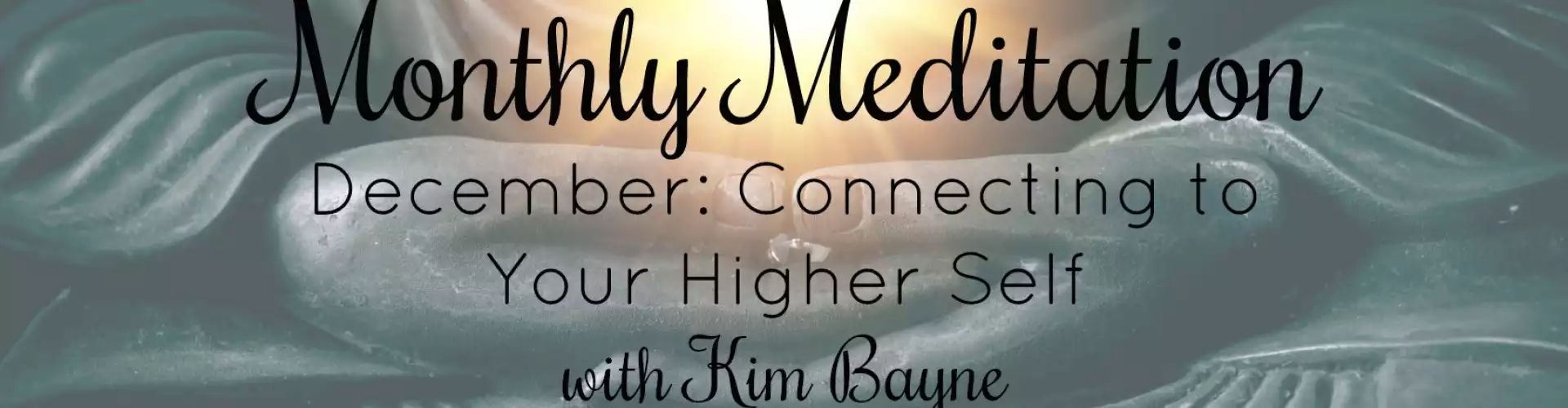 The Wellness Universe December 2018 Meditation w Kim Bayne: Connecting to Higher Self - Online Class by The Wellness Universe